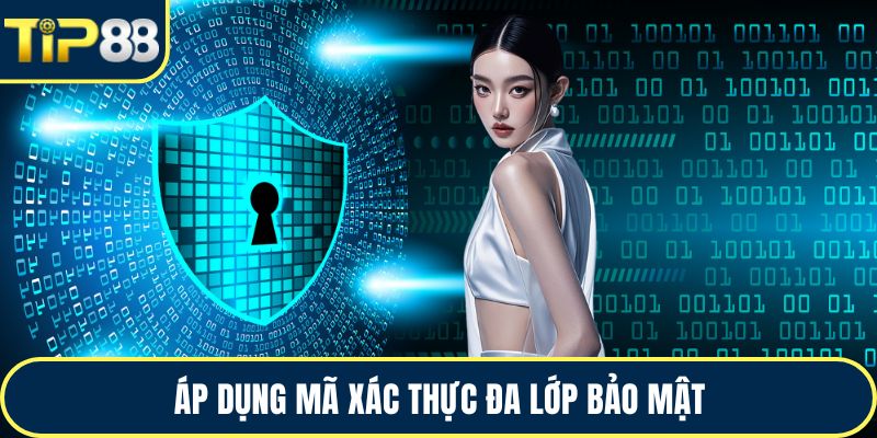 Áp dụng mã xác thực đa lớp bảo mật