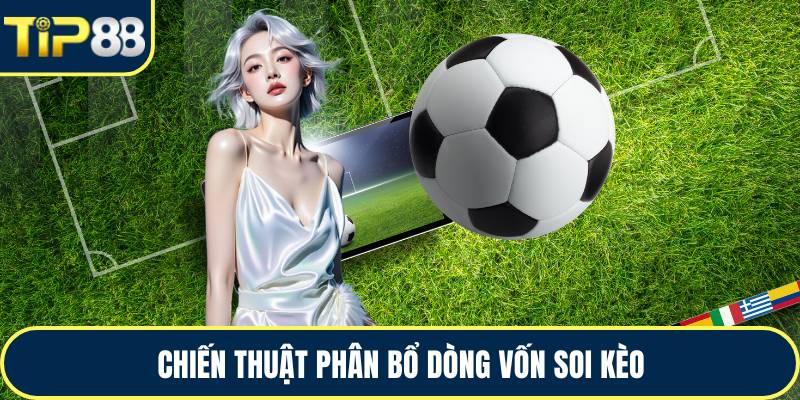 Chiến thuật phân bổ dòng vốn soi kèo
