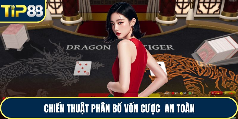 Chiến thuật phân bổ vốn cược  an toàn