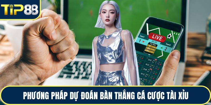 Phương pháp dự đoán bàn thắng cá cược tài xỉu