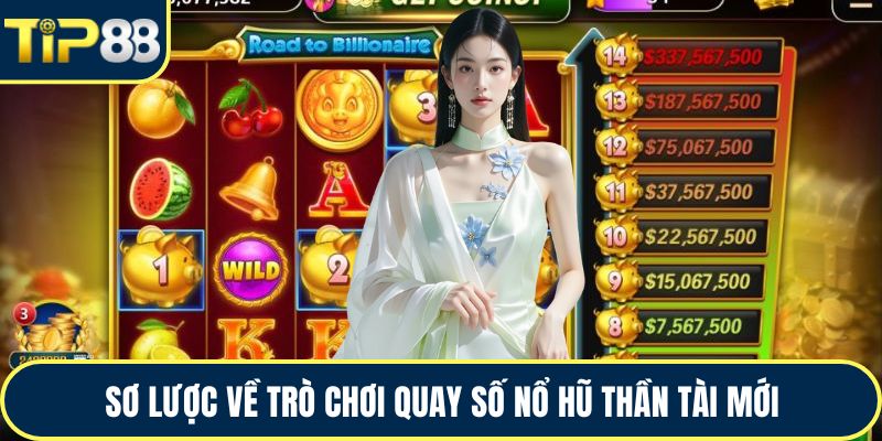 Sơ lược về trò chơi quay số nổ hũ thần tài mới