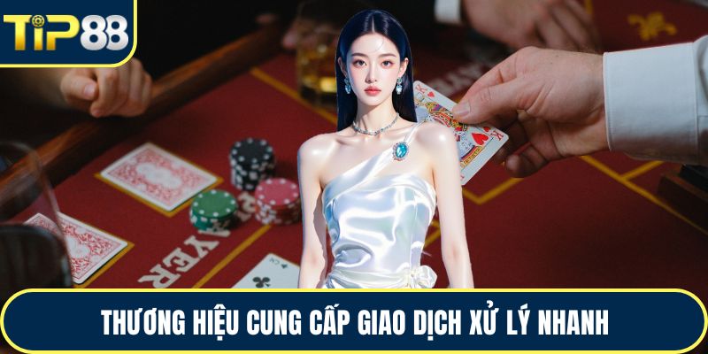 Thương hiệu cung cấp giao dịch xử lý nhanh