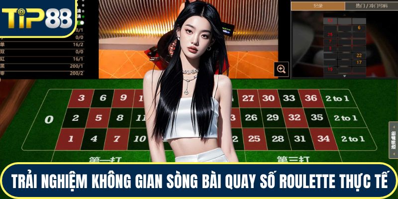 Trải nghiệm không gian sòng bài quay số roulette thực tế