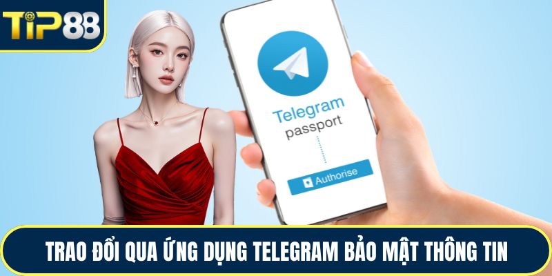 Trao đổi qua ứng dụng Telegram bảo mật thông tin