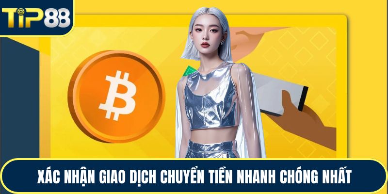 Xác nhận giao dịch chuyển tiền nhanh chóng nhất